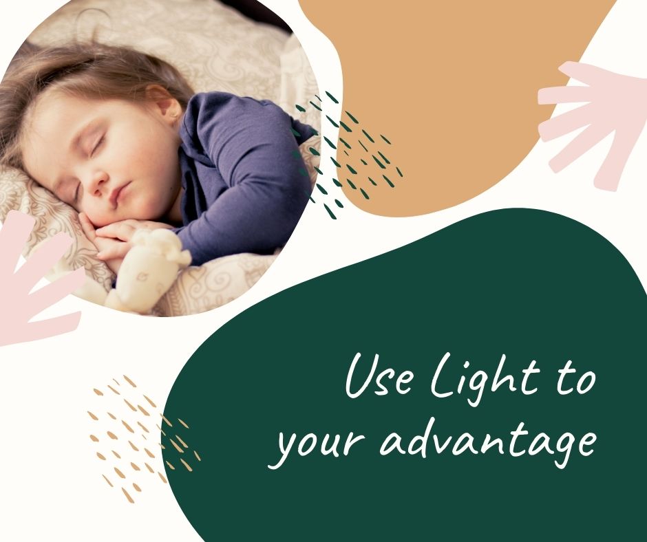 Use light to your advantage Use light to your advantage