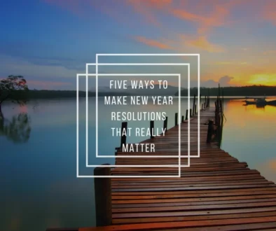 FiveWaysToMakeNewYearResolutionsThatReallyMatter.jpg