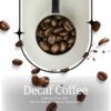 Exploring Decaf Coffee How It’s Made and What You Need to Know