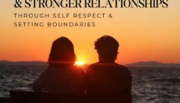 Image: Sillouhette of a couple in front of a sunset. Text: How to build healthier and stronger relationships through self-respect and setting boundaries
