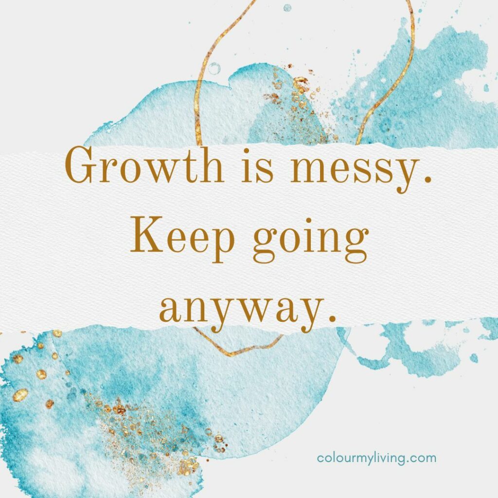 Image: Turquoise watercolour blotch with gold streaks on a pale grey background. Text: Growth is messy. Keep going anyway.