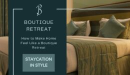Staycation in Style: How to Make Home Feel Like a Boutique Retreat